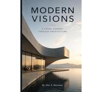 Modern Visions: A Visual Journey Through Architecture