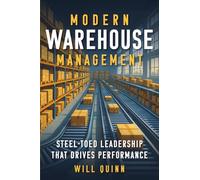 Modern Warehouse Management: Steel-Toed Leadership That Drives Performance
