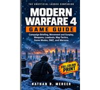 MODERN WARFARE 4 GAME GUIDE: An Unofficial Launch Companion to the Campaign, Multiplayer Modes, DMZ and Extraction Play