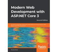Modern Web Development with ASP.NET Core 3: An end to end guide covering the lat