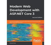 Modern Web Development with ASP.NET Core 3: An end to end guide covering the latest features of Visual Studio 2019, Blazor and Entity Framework, 2nd Edition