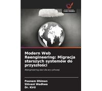 Modern Web Reengineering: Migracja starszych systemów do przysz¿o¿ci: Reengineering sieci dla ery cyfrowej
