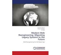 Modern Web Reengineering: Migrating Legacy Systems to the Future: Web Reengineering for the Digital Age