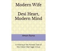 Modern Wife: Desi Heart, Modern Mind: A Hilarious Yet Honest Tale of the Indian Marriage Circus