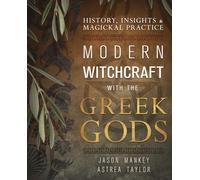 Astrea Taylor Jason Mankey Modern Witchcraft with the Greek Gods (Tascabile)