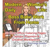 Modern Woman's Daily Life: Boss Babe Work From Home: 50 Cozy Office Scenes of Laptops, Planners, Coffee & Creative Workspaces