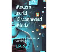 Modern world Disconnected Minds: Healing Gen-Z in the Age of Overstimulation