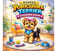 Modern Yorkshire Terrier Coloring Book: Bold Yorkie Illustrations with Modern Backgrounds and Easy-to-Color Designs for Relaxation and Fun