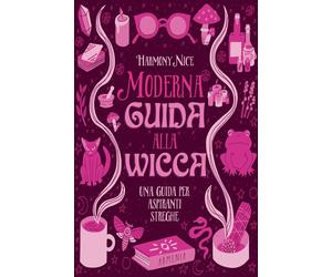 Moderna guida alla wicca. Una guida per aspiranti streghe - Harmony Nice