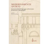 Modernamente antico. Internazionalità del linguaggio architettonico da Bramante