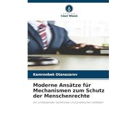 Moderne Ansätze für Mechanismen zum Schutz der Menschenrechte: Ein umfassender rechtlicher und praktischer Leitfaden