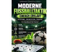 Moderne Fußballtaktik einfach erklärt: Systeme, Prinzipien, Praxis