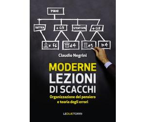 Moderne lezioni di scacchi. Organizzazione del pensiero e teoria degli errori