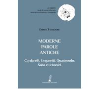 Libri Enrico Tatasciore - Moderne Parole Antiche. Cardarelli, Ungaretti, Quasimo