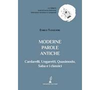 Moderne parole antiche. Cardarelli, Ungaretti, Quasimodo, Saba e i classici