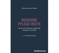 Moderne Pflege heute: Beruf und Profession zeitgemäß verstehen und leben: 1