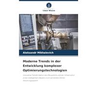 Moderne Trends in der Entwicklung komplexer Optimierungstechnologien: Innovative Transformation des Ökosystems und der Infrastruktur eines ... in ein vernetztes Online-Steuerungssystem