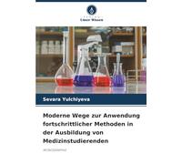 Moderne Wege zur Anwendung fortschrittlicher Methoden in der Ausbildung von Medizinstudierenden: MONOGRAPHIE