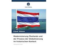 Modernisierung Thailands und der Prozess der Globalisierung im historischen Kontext: Thematische Studie