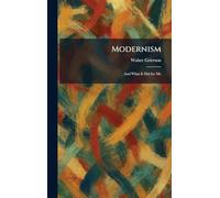 Modernism: And What It Did for Me