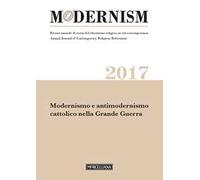 Modernism. Rivista annuale di storia del riformismo religioso in età contemporanea. Modernismo e antimodernismo cattolico nella Grande Guerra (2017)