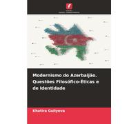 Modernismo do Azerbaijão. Questões Filosófico-Éticas e de Identidade