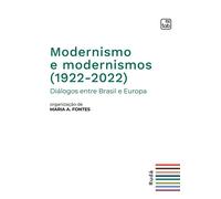 Modernismo e modernismos (1922-2022). Diálogos entre Brasil e Eur