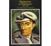 Modernismo in Portogallo 1910-1940. Arte e società nel tempo di Fernando Pessoa