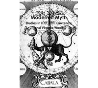 Modernist Myth: Studies In H.D., D.H. Lawrence, And Virginia Woolf