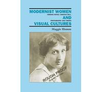 Modernist Women and Visual Cultures: Virginia Woolf, Vanessa Bell, Photography and Cinema
