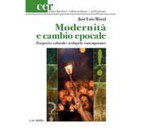 Modernità e cambio epocale. Prospettive culturali e teologiche contemporanee