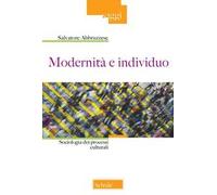 Modernità e individuo. Sociologia dei processi culturali