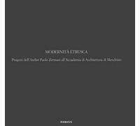 Modernità etrusca. Progetti dell'Atelier Polo Zermani all'Accademia di Architettura di Mendrisio