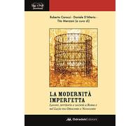 Modernità imperfetta. Lavoro, territorio e società a Roma e nel Lazio tra Ottocento e Novecento