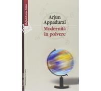 Modernità in polvere - Appadurai Arjun