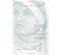 Modernity, Islam, And Secularism In Turkey: Bodies, Places, And Time: 14.00