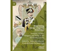 Modernizing Europe’s Imperial Monarchies: Germany, Austria-Hungary, and Russia in the Nineteenth Century