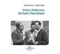 Moderno Mediterraneo. Gio Ponti e Piero Bottoni