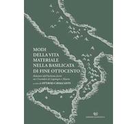 Modi della vita materiale nella Basilicata di fine Ottocento. Relazioni dell'inchiesta Jacini sui circondari di Lagonegro e Matera