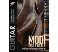 Modi delle Scale: Intervalli, accordi modali, metodo di studio, improvvisazione sui Modi della scala Maggiore, minore Melodica e Armonica: 3
