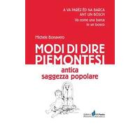 Modi di dire piemontesi. Antica saggezza popolare