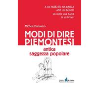 Modi di dire piemontesi. Antica saggezza popolare - 2023 - Il Pun