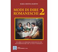MODI DI DIRE ROMANESCHI 2 - Un libro e un brindisi di benvenuto per non dimenticare che “la vita è ’n mozzico”