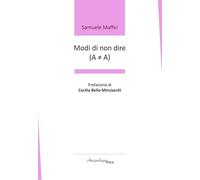 Modi di non dire (A ? A). Premio «Arcipelago Itaca» per una raccolta inedi...
