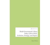 Modi government s africa policy 2014 202: Evolution, Strategy, and Impact