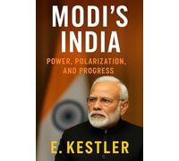 Modi’s India: Power, Polarization, and Progress