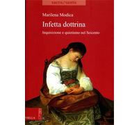 Modica,Marilena. - Infetta dottrina. Inquisizione e quietismo nel Seicento.