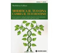 Modifica il tuo DNA, cambia il tuo destino. Il nostro organismo è molto pi...