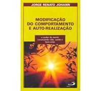 Modificação do Comportamento e Auto-Realização. O Poder da Mente Construindo Vida, Saúde e Bem-Estar (Em Portuguese do Brasil)