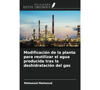 Modificación de la planta para reutilizar el agua producida tras la deshidratación del gas